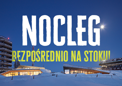 NOCLEG BEZPOŚREDNIO NA STOKU