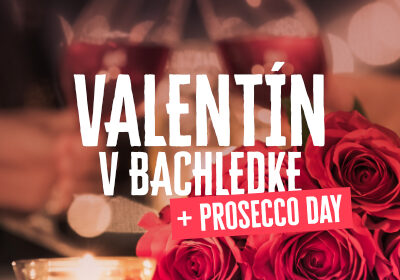 Valentín v BACHLEDKE + Prosecco Day – 14.02.2026
